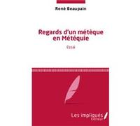 Regards d'un métèque en Météquie René Beaupain (Auteur)