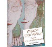 Regards d'un Veilleur Paroles d'un conseiller funéraire - David Schockaert - Saint-Leger Eds - broché - Témoignage