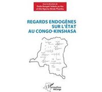 Regards endogènes sur l'Etat au Congo-Kinshasa Emile Bongeli Yeikelo Ya Ato (Auteur), Elie Ngoma-Binda (Auteur)