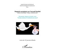 Regards européens sur l'accueil familial Affaire de famille(s) ? Enjeux institutionnels? - European views on foster care Family matters? Institutional ones? - Collectif - L'harmattan - broché - Livre