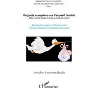 Regards Européens Sur L'accueil Familial - Affaire De Famille(S) ? Enjeux Institutionnels ?
