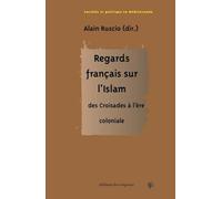 Regards français sur l'Islam : Des Croisades à l'ère coloniale