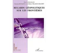 Regards géopolitiques sur les frontières - Christian Bouquet - L'harmattan - broché - Etude