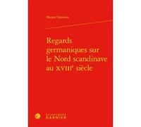 Regards germaniques sur le Nord scandinave au XVIIIe siècle Margot Damiens (Auteur), Martin Aurell (Collection dirigée par)
