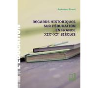 Regards historiques sur l'éducation en France XIXe-XXe siècles