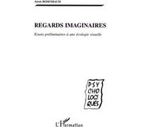 Regards Imaginaires - Essais Preliminaires A Une Ecologie Visuelle