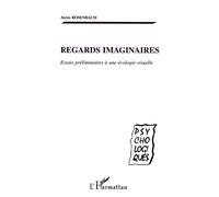 Regards imaginaires Essais préliminaires à une écologie visuelle - Alexis Rosenbaum - L'harmattan - broché - Essai