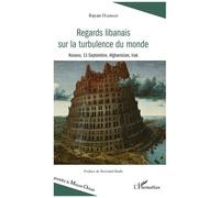 Regards Libanais Sur La Turbulence Du Monde - Kosovo, 11-Septembre, Afghanistan, Irak