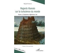 Regards Libanais Sur La Turbulence Du Monde - Kosovo, 11-Septembre, Afghanistan, Irak