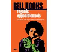 Regards oppositionnels Bell Hooks (Auteur), Louise Cabannes (Traduction), Leslie Talaga (Traduction), Pauline Tardieu-Collinet (Traduction)