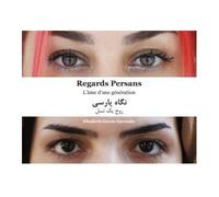 Regards persans L'âme d'une génération, Edition bilingue français-persan - Elizabeth Guyon-Spennato - Orients - broché - Monographie