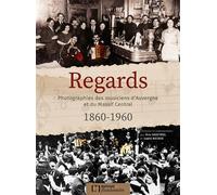 Regards - photographies des musiciens d'Auvergne et du Massif central, 1860-1960 Photographies des musiciens d'Auvergne et massif central, 1860-1960 - Eric Montbel - Flandonniere Eds De La - relié - B