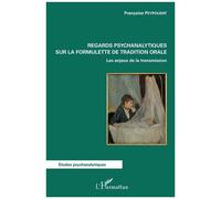 Regards Psychanalytiques Sur La Formulette De Tradition Orale - Les Enjeux De La Transmission