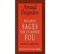 Regards sages sur un monde fou Gilles Farcet (Auteur), Arnaud Desjardins (Auteur)