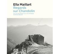 Regards sur Chandolin - Ella Maillart - Zoe - broché - Récit