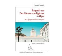 Regards sur l’architecture religieuse à Alger De l’époque coloniale à nos jours - Dominique Jarrassé - L'harmattan - broché - Etude
