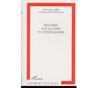 Dominique Labbé, Stéphane Courtois – Regards sur la crise du syndicalisme – L'Harmattan