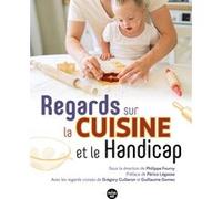 Regards sur la cuisine et le handicap Philippe Fourny (Directeur éditorial), Collectif (Auteur)