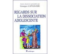 Regards sur la dissociation adolescente Georges Lapassade (Auteur)