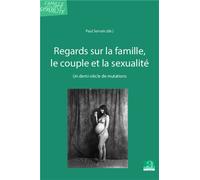 Regards sur la famille, le couple et la sexualité Un demi-siècle de mutations - Paul Servais - Academia Eds - broché - Essai