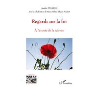 Regards Sur La Foi - A L'écoute De La Science