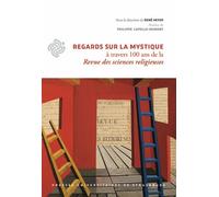 Regards Sur La Mystique À Travers Cent Ans De La Revue Des Sciences Religieuses