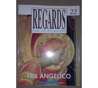 Regards sur la Peinture. N? 22, 4?me trimestre 1988. Fra ANGELICO (1395-1400-1455). Contient entre autres La reproduction en couleurs des Tableaux Suivants : Annonciation, Visitation, La Rencontre de Saint Nicolas avec le Messager de l'Empereur, Madone ? l'Enfant avec Six Saints, D?position, Crucifixion, La Gu?rison du Diacre Justinien, etc...