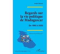 Regards sur la vie politique de Madagascar De 1960 à 2020 - André Rasolo - L'harmattan - broché - Essai