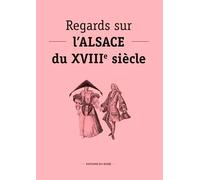 Regards Sur L'alsace Du 18e Siècle
