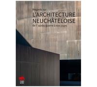 Regards Sur L'architecture Neuchâteloise De L'après-Guerre À Nos Jours
