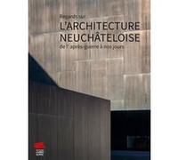 Regards sur l'architecture neuchâteloise de l'après-guerre à nos jours Nicole Bauermeister (Auteur)