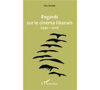 Regards sur le cinéma libanais (1990-2010) - Elie Yazbek - L'harmattan - broché - Etude