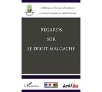 Regards sur le droit malgache Mélanges en l'honneur du professeur Alisaona Raharinarivonirina - Collectif - L'harmattan - broché - Etude