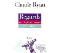 REGARDS SUR LE FEDERALISME CANADIEN RYAN (Auteur)