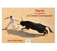 Regards sur le monde de la course camarguaise - Jean-Louis Aubert - Nombre 7 - broché - Monographie