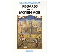 Regards sur le moyen âge Sylvain Gouguenheim (Auteur)