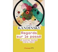 Regards sur le passé Et autres textes (1912-1921) - Wassily Kandinsky - Flammarion - Poche - Essai
