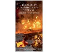 Regards Sur Le Patrimoine De Demain : Création Et Innovation