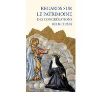 Regards sur le patrimoine des congrégations religieuses