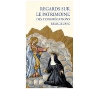 Regards sur le patrimoine des congrégations religieuses