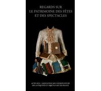 Regards sur le patrimoine des fêtes et des spectacles - Collectif - Actes sud - broché - Essai