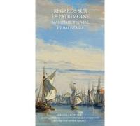 Regards sur le patrimoine maritime, fluvial et balnéaire Collectif (Auteur)