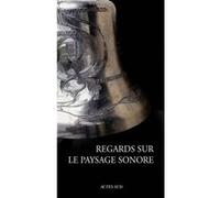 Regards sur le paysage sonore Collectif (Auteur)