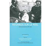 Regards sur le réel: 20 documentaires du 20e siècle
