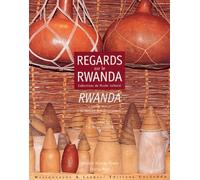 Regards Sur Le Rwanda, Collections Du Musee National : Rwanda, A Journey Through The National Museum Collection