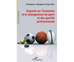 Regards sur l'économie et le management du sport et des sportifs professionnels - Pierre Chaix - L'harmattan - broché - Etude