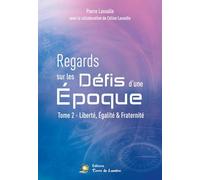 Regards sur les Défis d'une Epoque Tome 2 - Liberté, Egalité & Fraternité