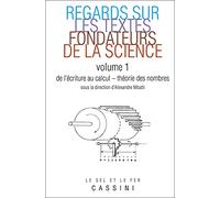 Regards Sur Les Textes Fondateurs De La Science - Volume 1, De L'écriture Au Calcul - Théorie Des Nombres