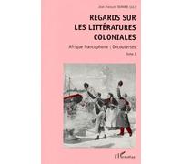 Regards Sur Les Litteratures Coloniales - Tome 1, Afrique Francophone, Découvertes