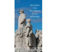 Collectif – Regards sur les objets de la mémoire – Objets de mémoire et monument historique – Broché